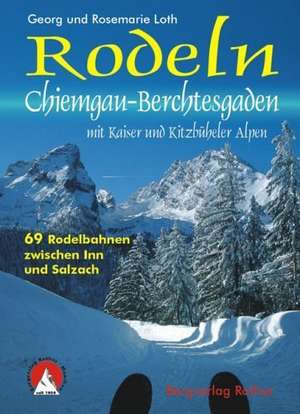 Rodeln Chiemgau-Berchtesgaden mit Kaiser und Kitzbüheler Alpen de Georg Loth