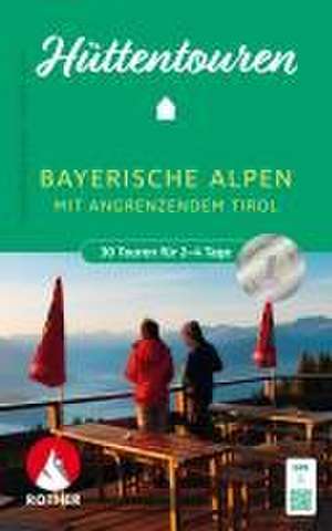 Hüttentouren Bayerische Alpen mit angrenzendem Tirol de Franziska Baumann