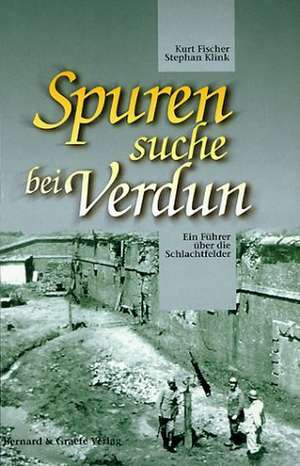 Spurensuche bei Verdun de Kurt Fischer