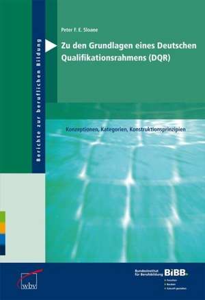 Zu den Grundlagen eines deutschen Qualifikationsrahmens (DQR) de Peter F. Sloane