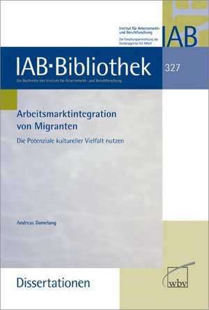 Arbeitsmarktintegration von Migranten de Andreas Damelang