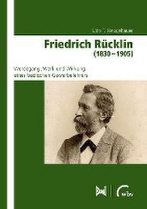 Friedrich Rücklin (1830 - 1905) de Udo F. Neugebauer