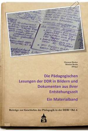 Die Pädagogischen Lesungen der DDR in Bildern und Dokumenten aus ihrer Entstehungszeit de Clemens Decker