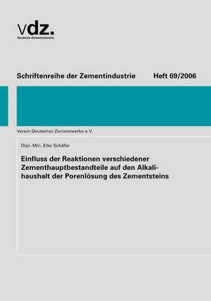 Einfluss der Reaktionen verschiedener Zementhauptbestandteile auf den Alkalihaushalt der Porenlösung des Zementsteins de Elke Schäfer