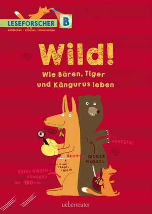 Wild! Tierisches vom Tiger bis zum Känguru de Kathrin Köller