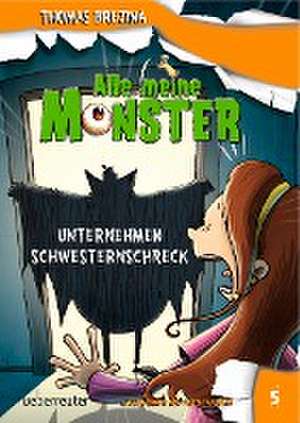 Alle meine Monster. Unternehmen Schwesternschreck de Thomas Brezina