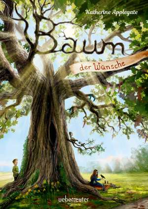 Baum der Wünsche de Katherine Applegate