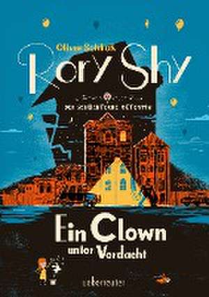 Rory Shy, der schüchterne Detektiv - Ein Clown unter Verdacht (Rory Shy, der schüchterne Detektiv, Bd. 5) de Oliver Schlick