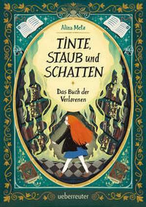 Tinte, Staub und Schatten: Das Buch der Verlorenen de Alina Metz