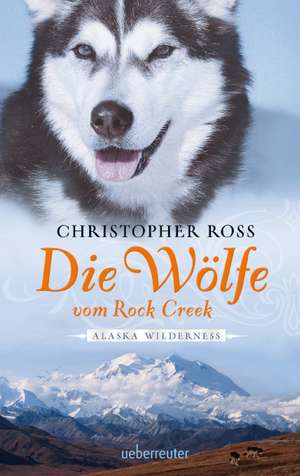 Die Wölfe vom Rock Creek de Christopher Ross