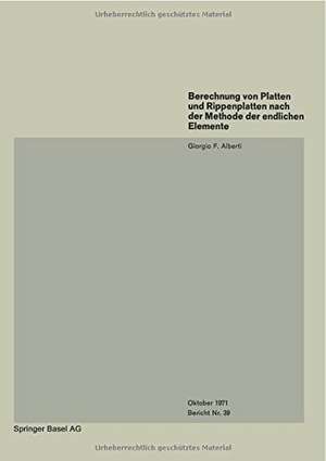 Berechnung von Platten und Rippenplatten nach der Methode der endlichen Elemente de G.F. Alberti