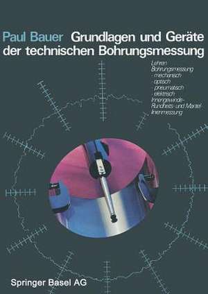 Grundlagen und Geräte der technischen Bohrungsmessung de P. Bauer