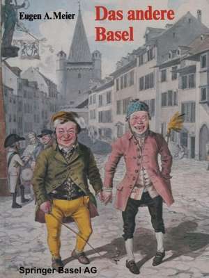 Das andere Basel: Stadtoriginale, Sandmännchen, Laternenanzünder, Orgelimänner, Heuwoogschangi, fliegende Händler und Ständler im alten Basel de Meier