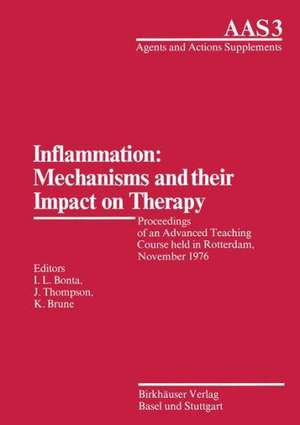 Inflammation: Mechanisms and their Impact on Therapy: Proceedings of an Advanced Teaching Course held in Rotterdam, November 1976 de Bonta