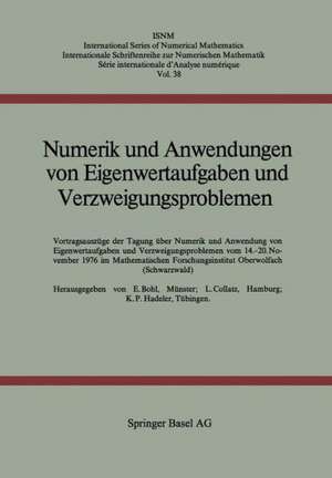 Numerik und Anwendungen von Eigenwertaufgaben und Verzweigungsproblemen: Vortragsauszüge der Tagung über Numerik und Anwendungen von Eigenwertaufgaben und Verzweigungsproblemen vom 14. bis 20. November 1976 im Mathematischen Forschungsinstitut Oberwolfach (Schwarzwald) de BOHL