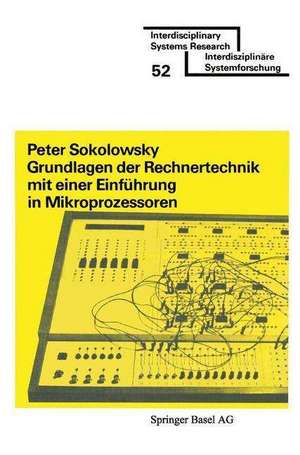 Grundlagen der Rechnertechnik mit einer Einführung in Mikroprozessoren de SOKOLOWSKY