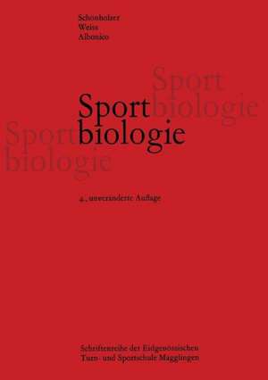 Sportbiologie: Lehrbuch für Sportlehrer und Trainer de SCHÖNHOLZER