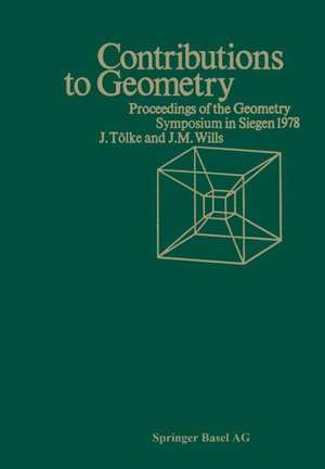 Contributions to Geometry: Proceedings of the Geometry-Symposium held in Singen June 28, 1978 to July 1, 1978 de Wills