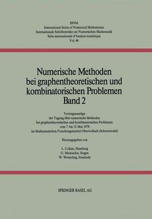 Numerische Methoden bei graphentheoretischen und kombinatorischen Problemen: Band 2: Vortragsauszüge der Tagung über numerische Methoden bei graphentheoretischen und kombinatorischen Problemen vom 7. bis 12. Mai 1978 im Mathematischen Forschungsinstitut Oberwolfach (Schwarzwald) de COLLATZ