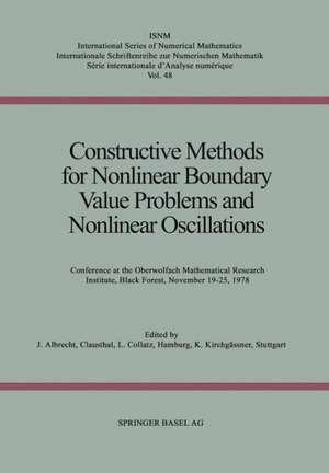 Constructive Methods for Nonlinear Boundary Value Problems and Nonlinear Oscillations: Conference at the Oberwolfach Mathematical Research Institute, Black Forest, November 19–25, 1978 de Albrecht