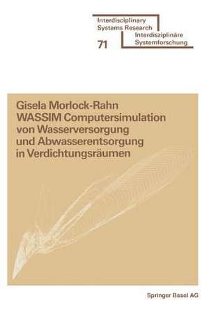 WASSIM Computersimulation von Wasserversorgung und Abwasserentsorgung in Verdichtungsräumen: Empirisch überprüft an den Beispielen: Karlsruhe, Zürich, Hannover, Berlin, Ruhrgebiet, Stuttgart und Leverkusen de MORLOCK-RAHN