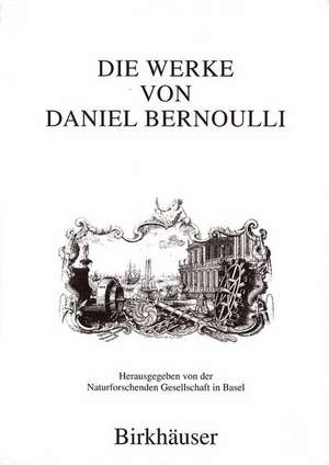 Die Werke von Daniel Bernoulli: Band 3: Mechanik de Daniel Bernoulli