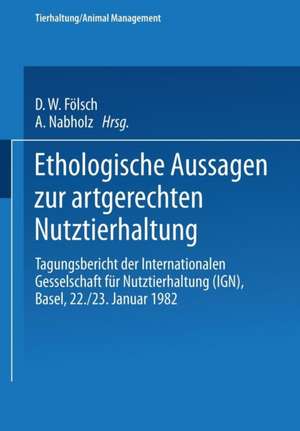 Ethologische Aussagen zur artgerechten Nutztierhaltung: Tagungsbericht der Internationalen Gesellschaft für Nutztierhaltung (IGN), Basel, 22./23. Januar 1982 de Sambraus