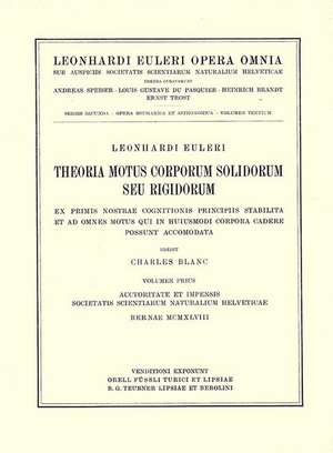 Theoria motus corporum solidorum seu rigidorum ex primis nostrae cognitionis principiis stabilita et ad omnes motus qui in huiusmodi corpora cadere possunt accomodata 2nd part.: Accessit statica de Leonhard Euler