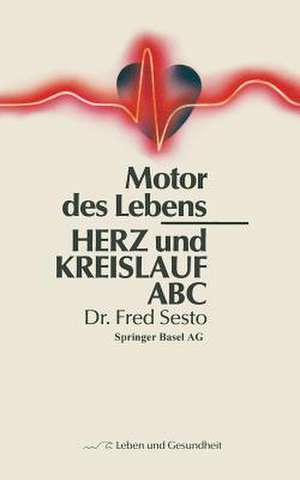 Herz und Kreislauf ABC: Motor des Lebens de F. Sesto