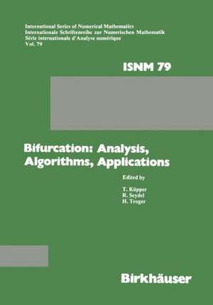 Bifurcation: Analysis, Algorithms, Applications: Proceedings of the Conference at the University of Dortmund, August 18–22, 1986 de KÜPPER