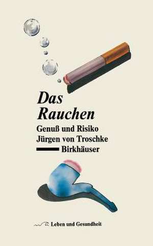 Das Rauchen: Genuß und Risiko de J.von Troschke