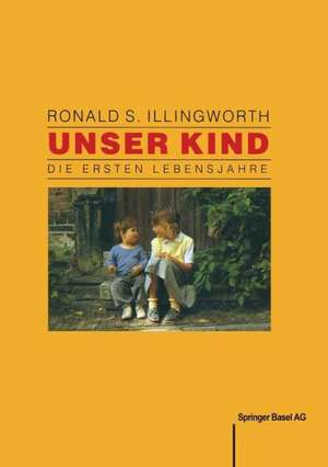 Unser Kind: Die ersten Lebensjahre de Illingworth