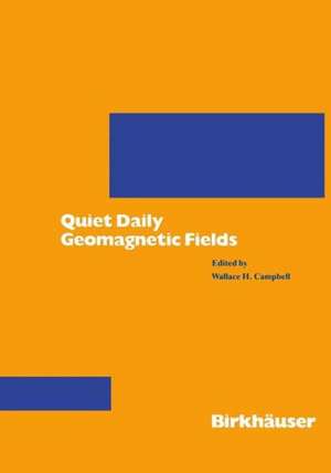 Quiet Daily Geomagnetic Fields de Wallace H. Campbell