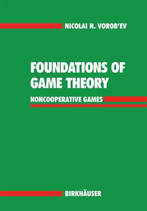 Foundations of Game Theory: Noncooperative Games de Nicolai N. Vorob'ev