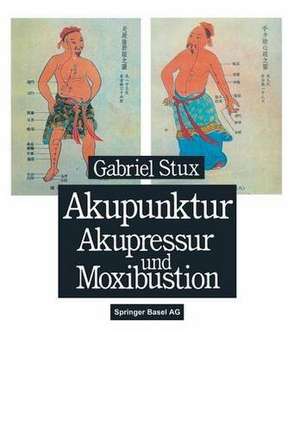 Akupunktur, Akupressur und Moxibustion de G. Stux