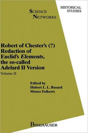 Robert of Chester’s Redaction of Euclid’s Elements, the so-called Adelard II Version: Volume I de H.L. Busard