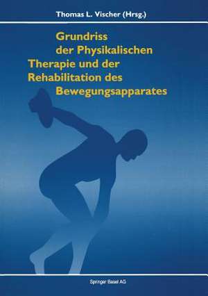 Grundriss der Physikalischen Therapie und Rehabilitation der Bewegungsapparates de Vischer