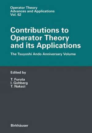 Contributions to Operator Theory and its Applications: The Tsuyoshi Ando Anniversary Volume de Takayuki Furuta