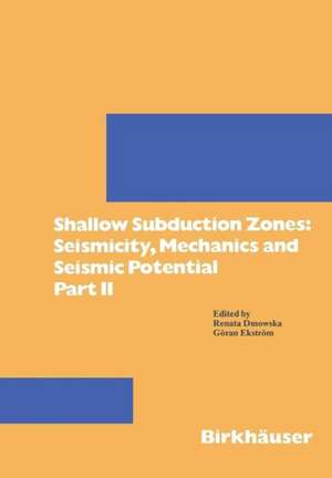 Shallow Subduction Zones: Seismicity, Mechanics and Seismic Potential: Part II de Renata Dmowska