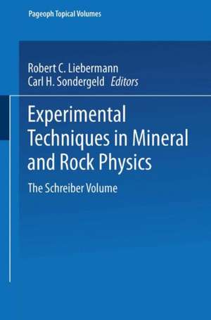 Experimental Techniques in Mineral and Rock Physics: The Schreiber Volume de Robert C. Liebermann