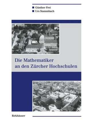 Die Mathematiker an den Zürcher Hochschulen de Günther Frei