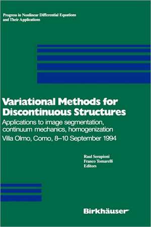 Variational Methods for Discontinuous Structures: Applications to image segmentation, continuum mechanics, homogenization Villa Olmo, Como, 8–10 September 1994 de Raul Serapioni