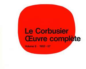 Le Corbusier - Oeuvre complète: Volume 6: 1952-1957 de Willy Boesiger