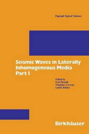 Seismic Waves in Laterally Inhomogeneous Media: Part 1 de Ivan Psencik