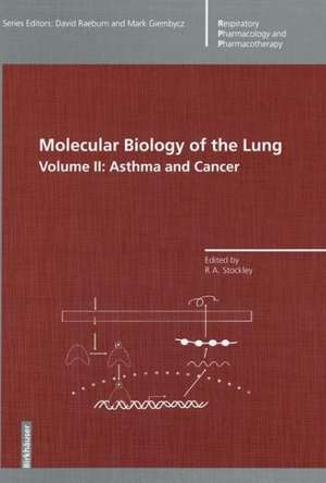 Molecular Biology of the Lung: Volume 2: Asthma and Cancer de Robert Stockley