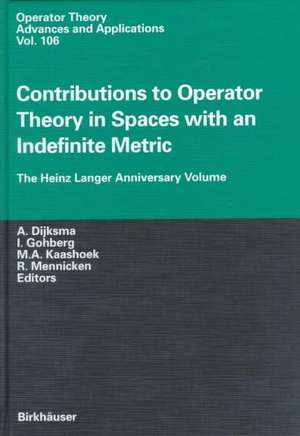 Contributions to Operator Theory in Spaces with an Indefinite Metric: The Heinz Langer Anniversary Volume de Aad Dijksma