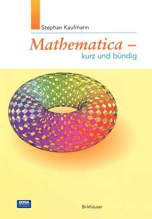 Mathematica - Kurz und bündig de Stephan Kaufmann