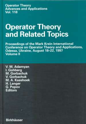 Operator Theory and Related Topics: Proceedings of the Mark Krein International Conference on Operator Theory and Applications, Odessa, Ukraine, August 18–22, 1997 Volume II de V.M. Adamyan