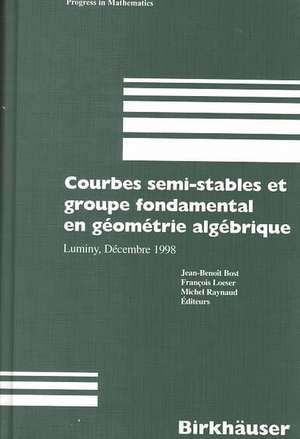 Courbes semi-stables et groupe fondamental en geometrie algebrique: Luminy, Decembre 1998 de Jean-Benoit Bost