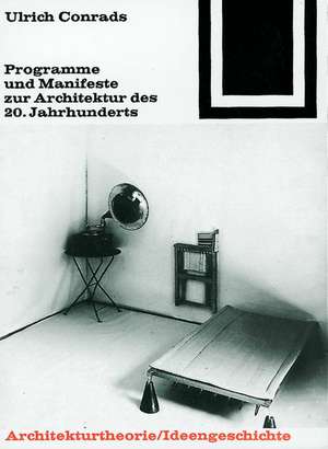 Programme und Manifeste zur Architektur des 20. Jahrhunderts de Ulrich Conrads